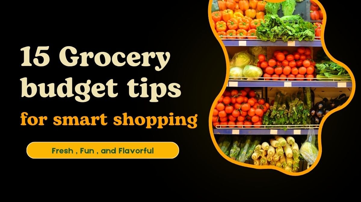 15 Grocery budget tips for smart shopping