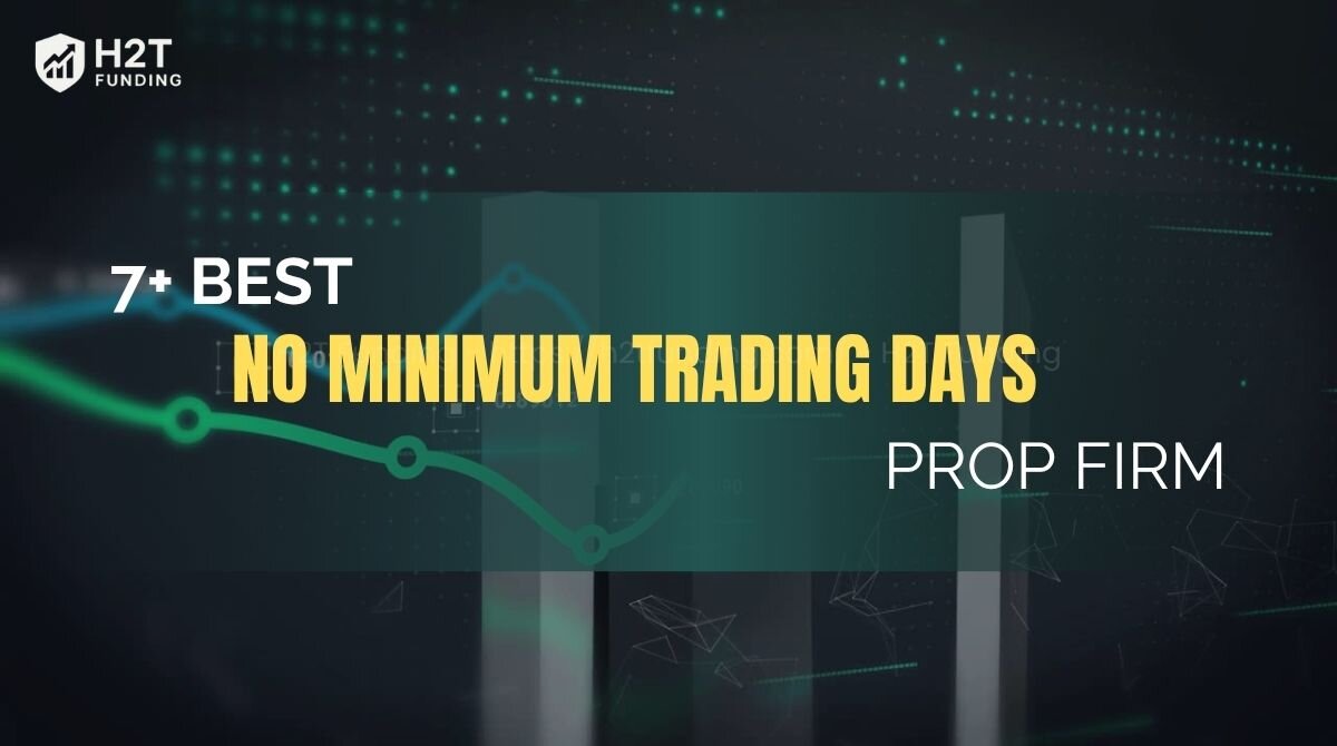 7+ Best no minimum trading days prop firm [New updated]