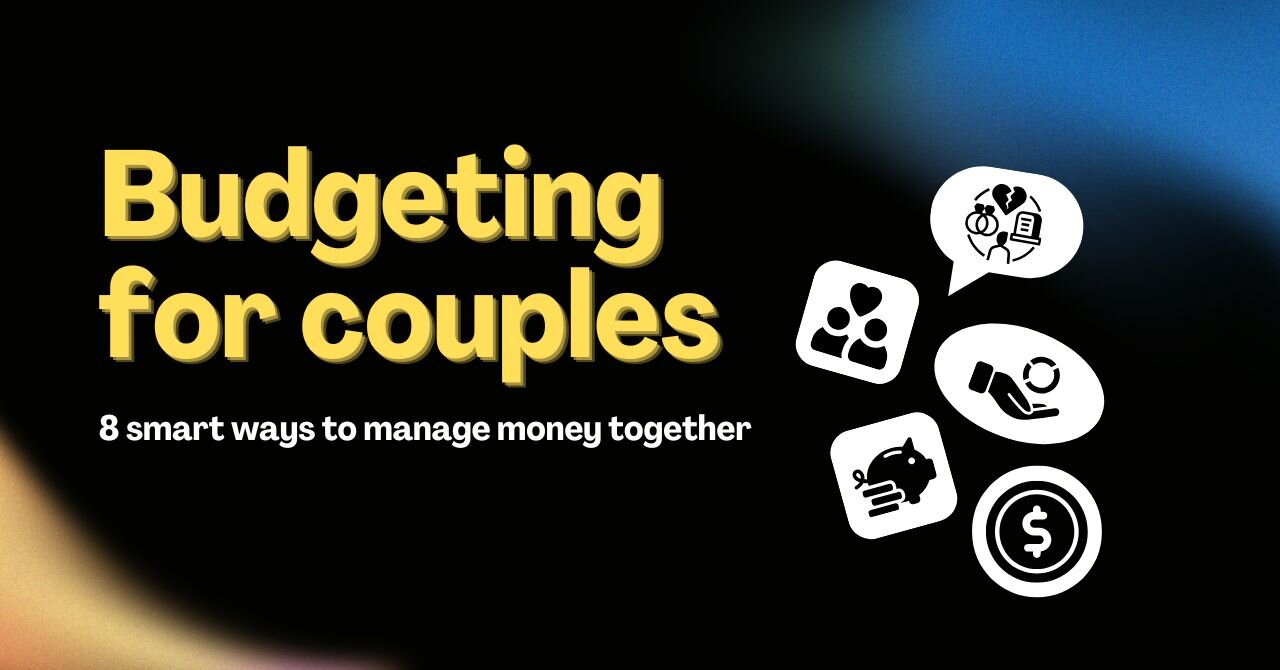 Budgeting for couples 8 smart ways to manage money together