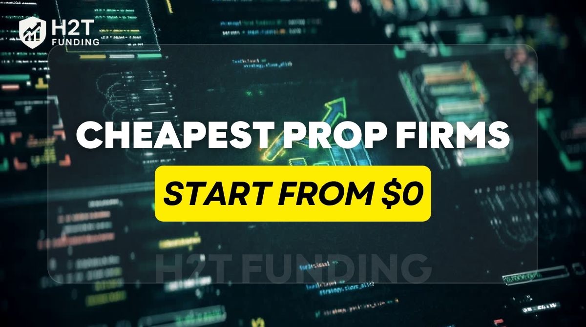 Cheapest Prop Firms: Low-cost Funded Trading Firms