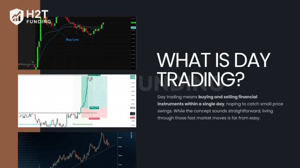 Day trading means buying and selling financial instruments within a single day