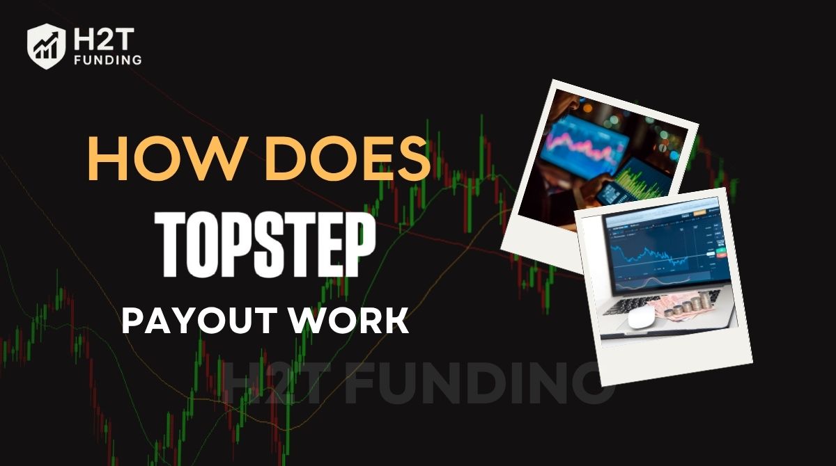 How Does Topstep Payout Work in Funded Trader Accounts