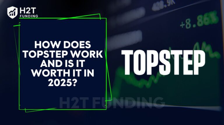 How Does Topstep Work and Is It Worth It in 2025