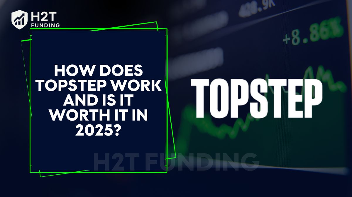 How Does Topstep Work and Is It Worth It in 2025