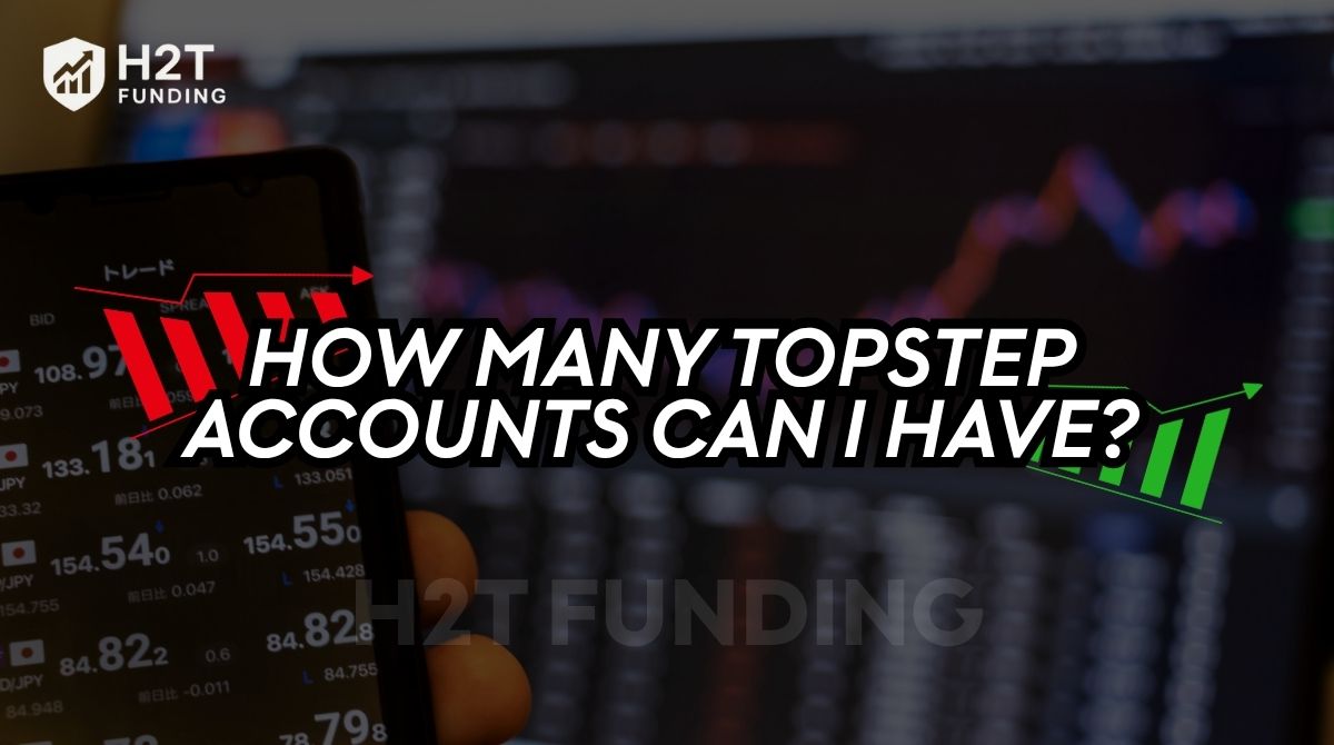 How Many Topstep Accounts Can I Have? New Updated Rules