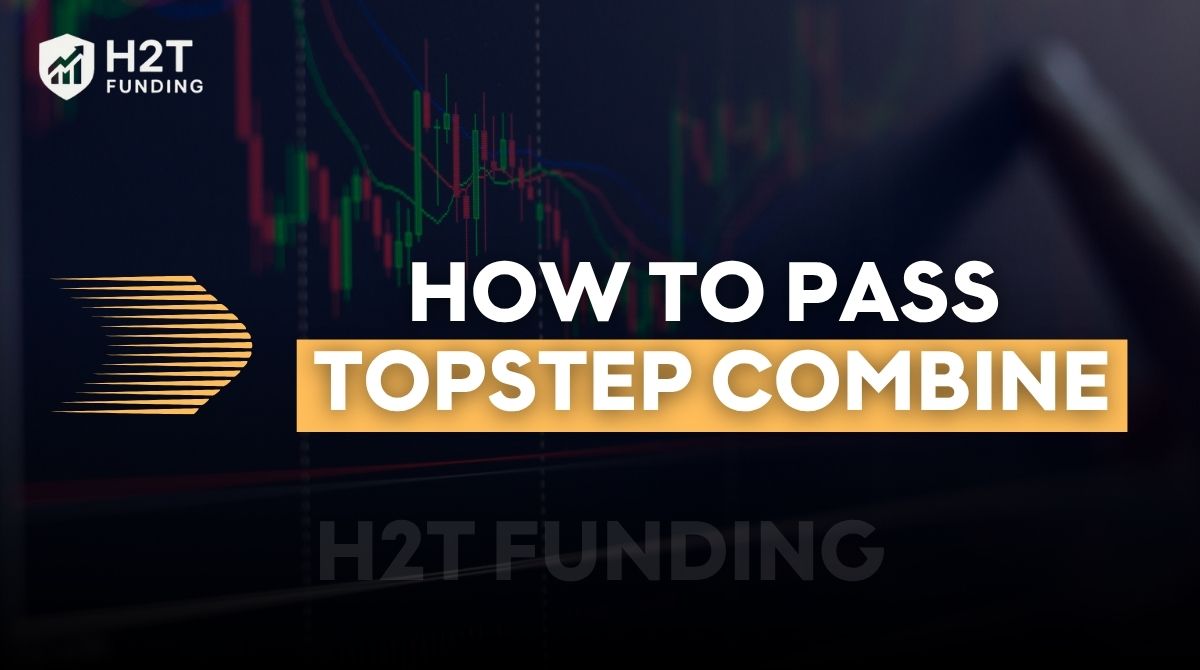 How to Pass Topstep Combine Step-By-Step Strategy Explained