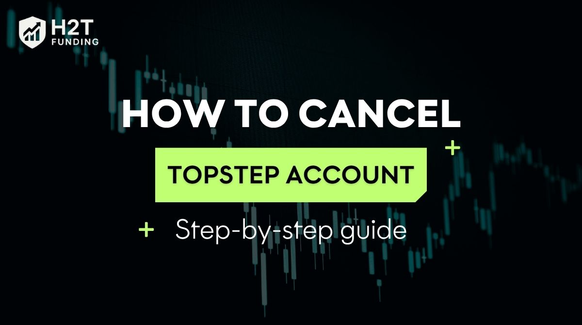 How to Cancel Topstep Account: Step-by-Step Guide