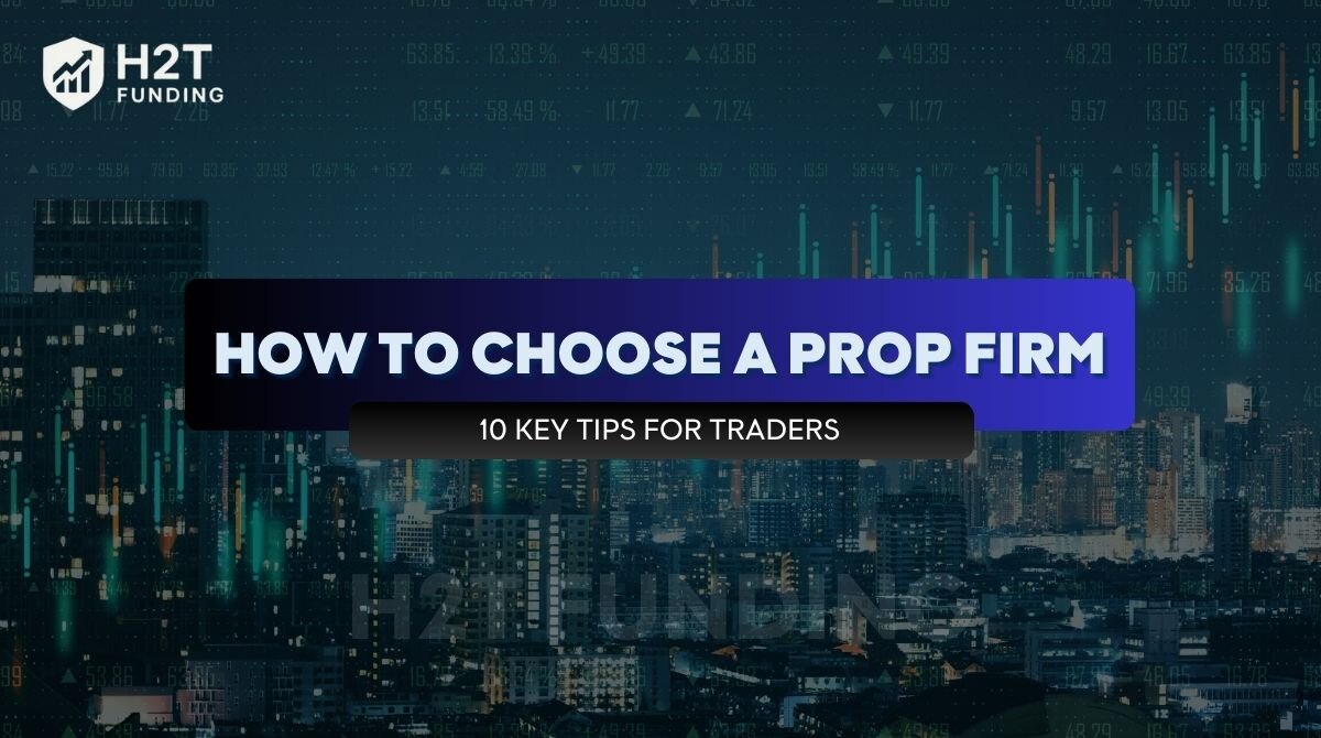 How to choose a prop firm in 2025 – 10 expert tips