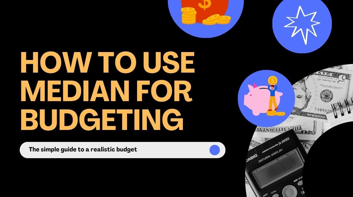 How to use median for budgeting The simple guide to a realistic budget