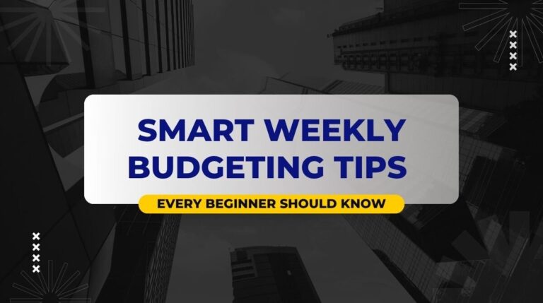 Smart weekly budgeting tips every beginner should know