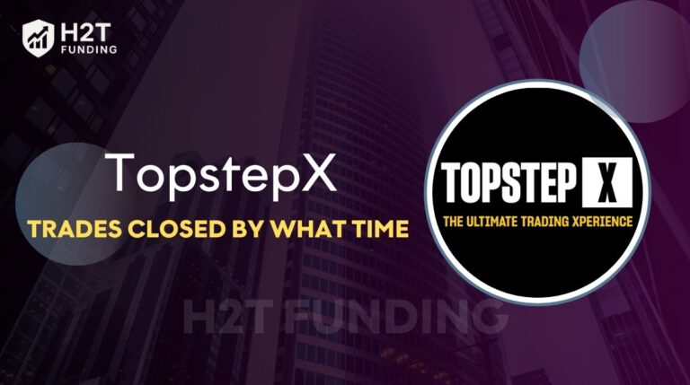 Topstep Trades Closed By What Time [New Updated Guide]