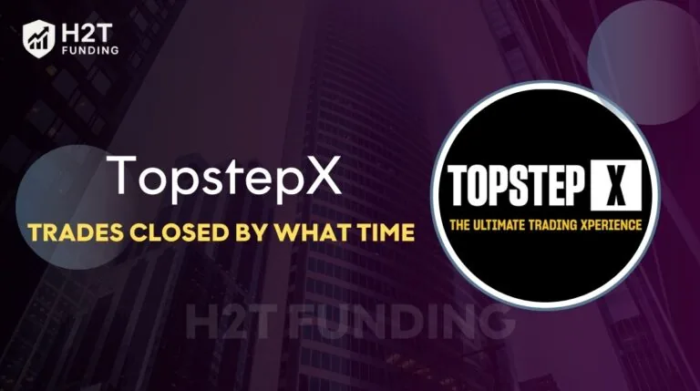 Topstep Trades Closed By What Time [New Updated Guide]