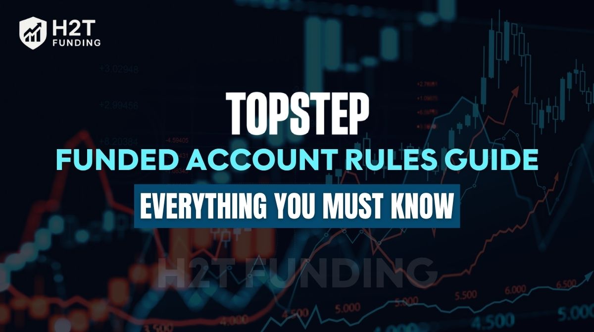 Topstep Funded Account Rules Are Explained in Detail for Traders
