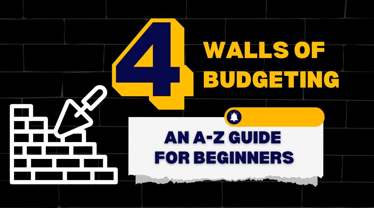 What are the 4 walls of budgeting An A-Z guide for beginners