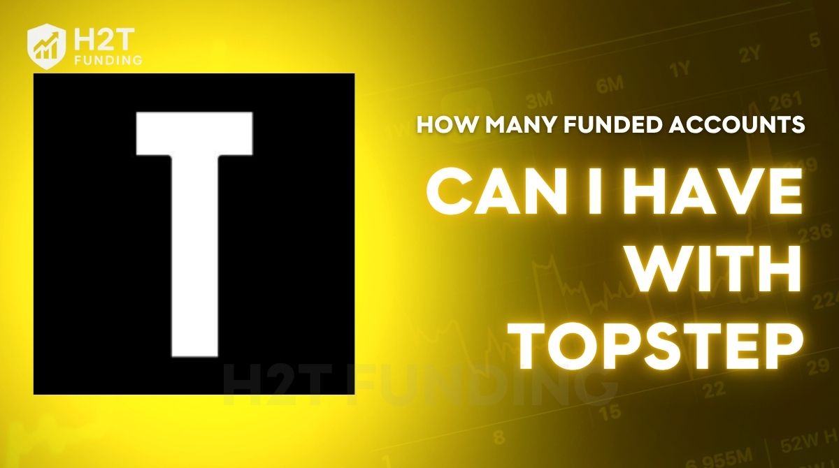 how many funded accounts can i have with topstep