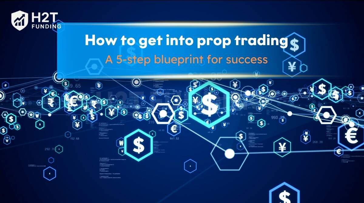 How to get into prop trading A 5-step blueprint for success