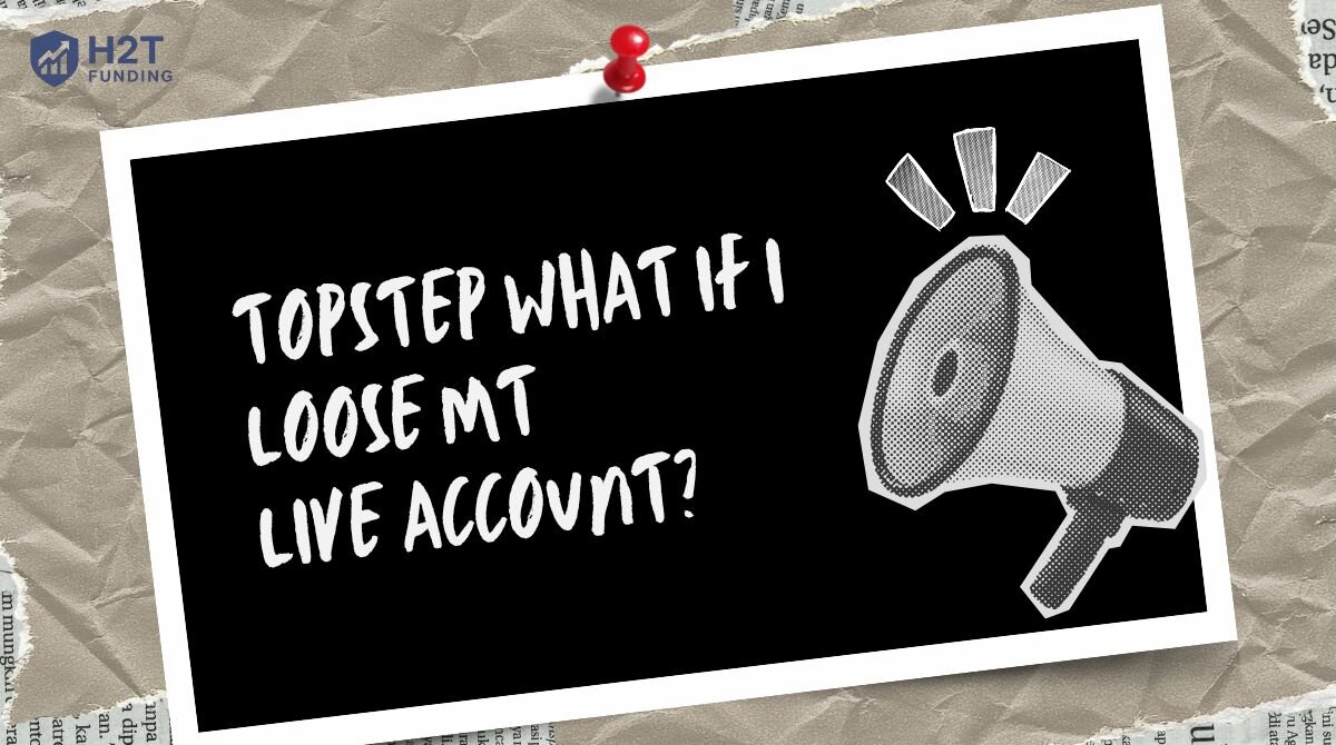 topstep what if i loose mt live account